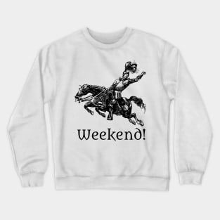 Weekend! Crewneck Sweatshirt